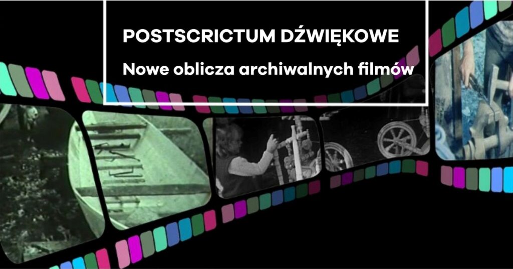 Postscriptum dźwiękowe: Nowe oblicze archiwalnych filmów