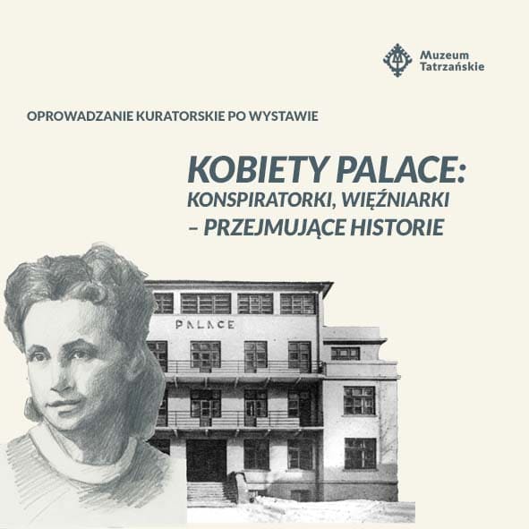 Oprowadzanie kuratorskie po wystawie „Kobiety Palace: Konspiratorki, Więźniarki – Przejmujące Historie”