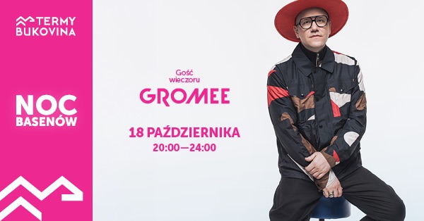 Noc Basenów z DJ GROMEE w Termach BUKOVINA!