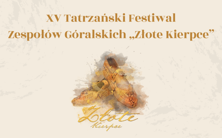 XV Tatrzański Festiwal Zespołów Góralskich ''Złote Kierpce''