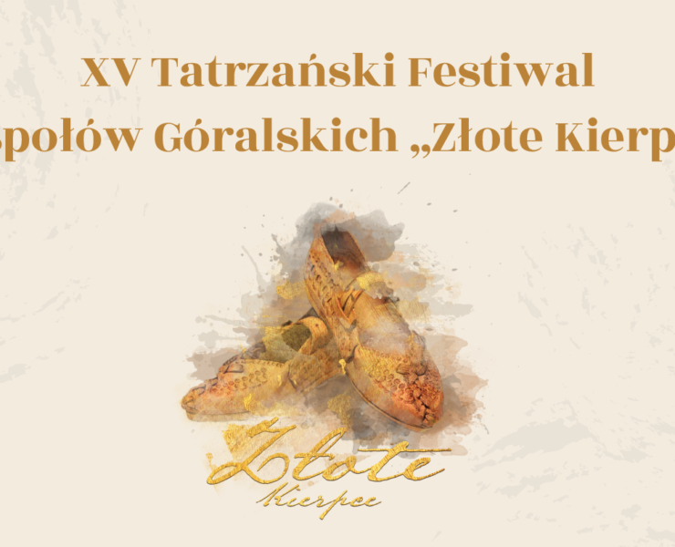 XV Tatrzański Festiwal Zespołów Góralskich ''Złote Kierpce''