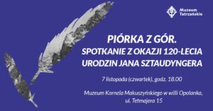 Piórka z gór. Spotkanie z okazji 120. urodzin Jana Sztaudyngera