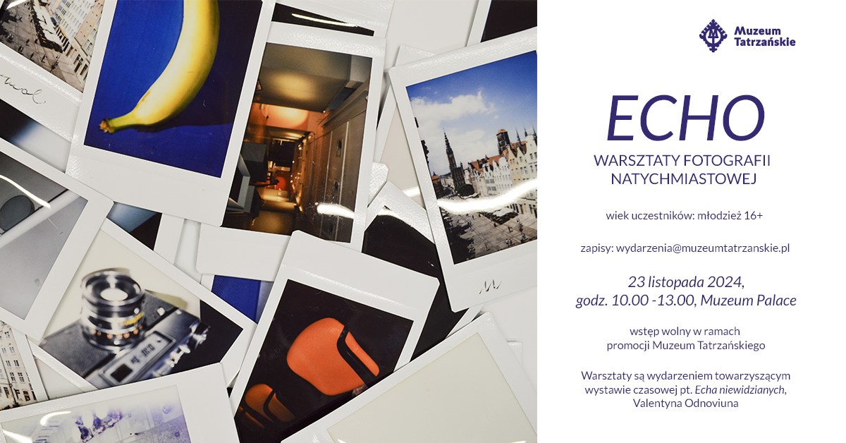 Echo. Warsztaty fotografii natychmiastowej 1 Echo Warsztaty fotografii natychmiastowej Warsztaty fotrogrficzne w Zakopanem
