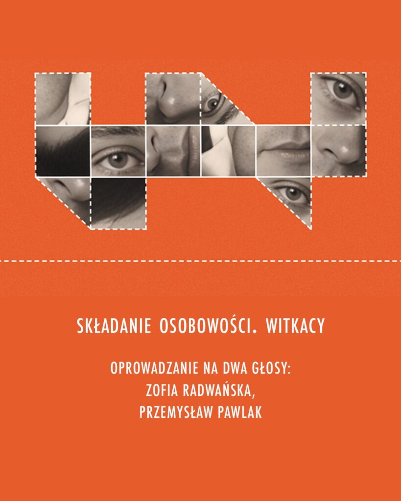 Oprowadzanie na dwa głosy po wystawie „Składanie osobowości. Witkacy” 1 Oprowadzanie na dwa głosy po wystawie „Składanie osobowości. Witkacy”
