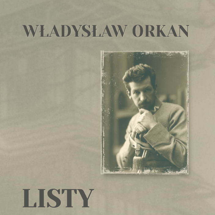 Władysław Orkan: Listy. Spotkanie z Grzegorzem Brodackim