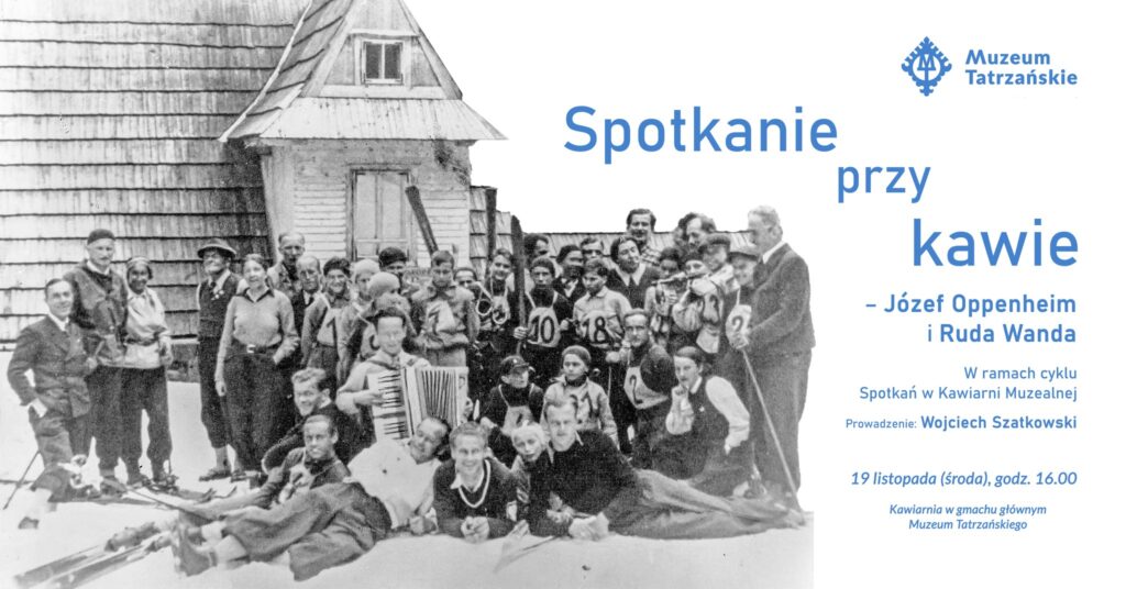 Spotkanie przy kawie - Ruda Wanda, Józef Oppenheim i narciarze z Pysznej