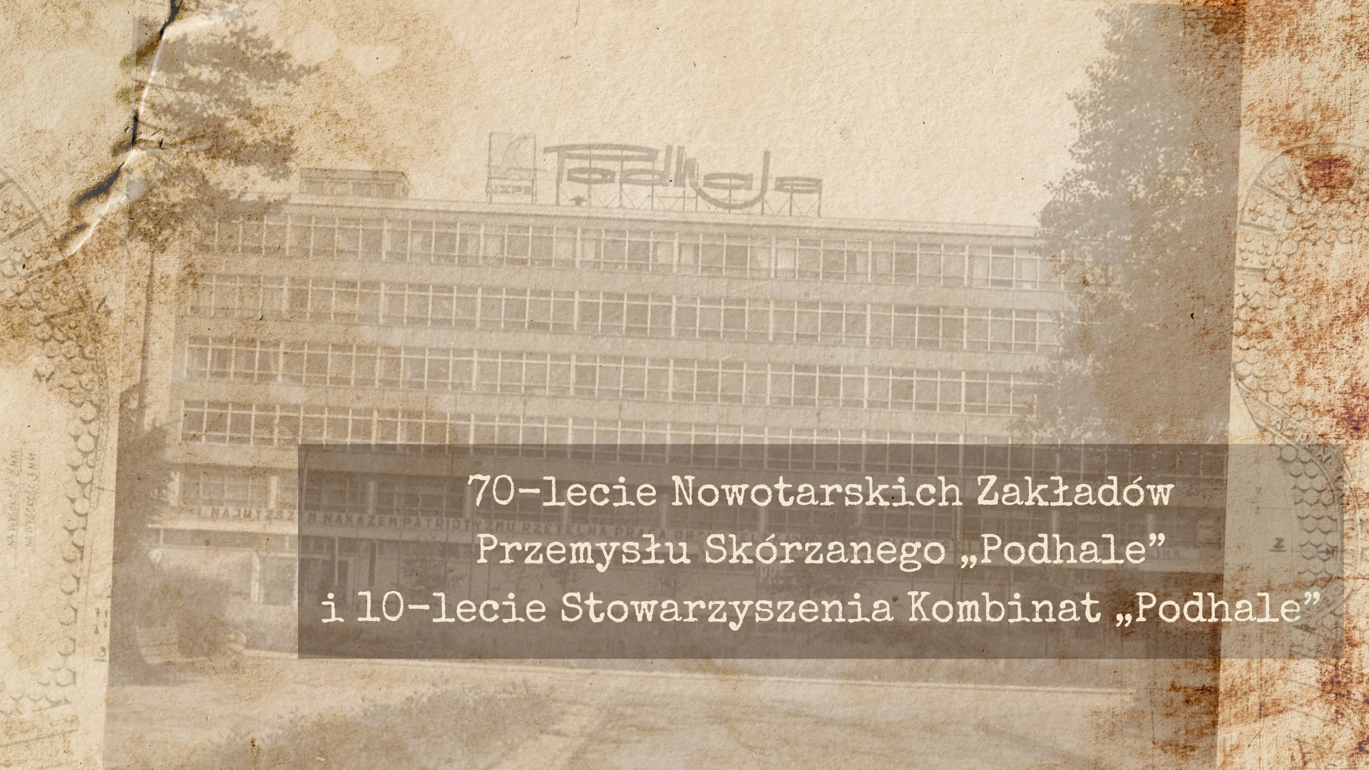 70-lecie Nowotarskich Zakładów Przemysłu Skórzanego „Podhale” oraz 10-lecie Stowarzyszenia Kombinat „Podhale”