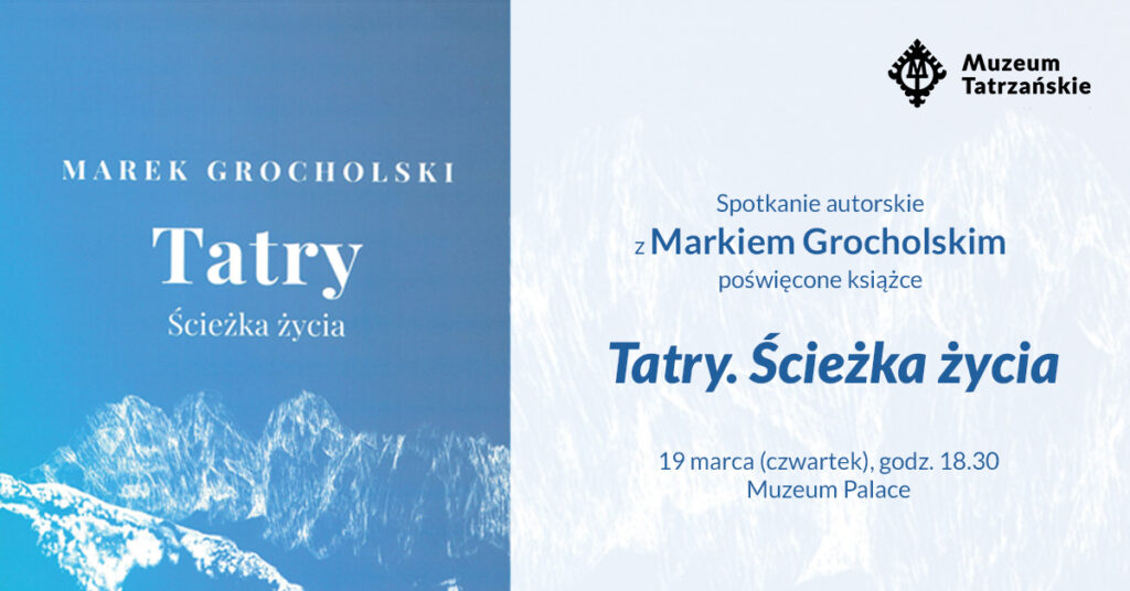 Spotkanie autorskie z Markiem Grocholskim poświęcone książce „Tatry. Ścieżka życia”